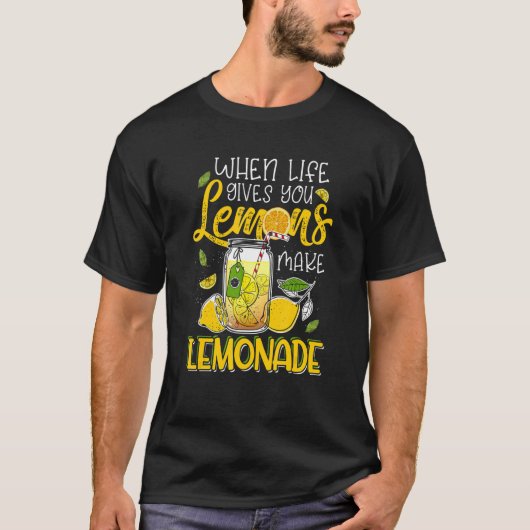 Life Gives You Lemons Make Lemonade T-Shirt (Vorderseite)