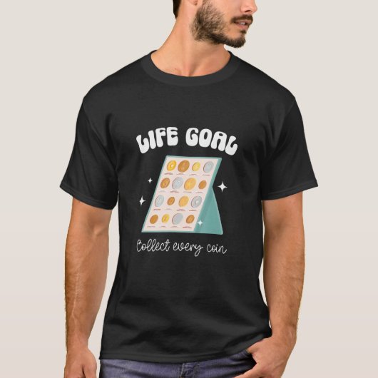 Life Goal Collect Every Coin Collector Coin T-Shirt (Vorderseite)