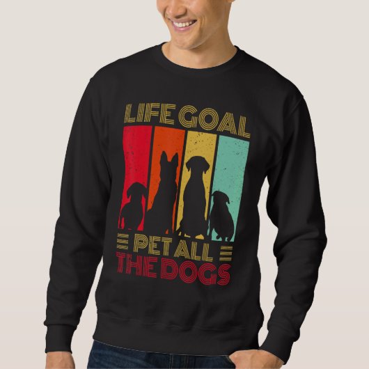 Life Goal Pet All The Dogs  Dog Sweatshirt (Vorderseite)