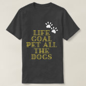 LIFE GOAL PET ALL THE DOGSTshirt Classic TShirt (Design vorne)