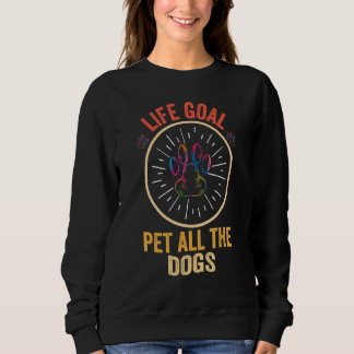 Life Goal Pet All The Hogs - Funny Colorful glückl Sweatshirt