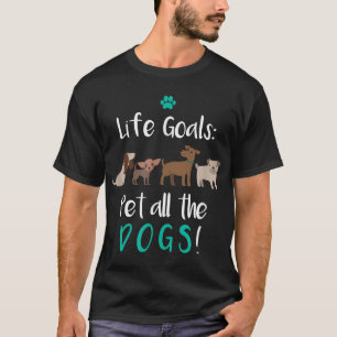 Life Goals Pet All Hogs - Hund Lover GIFT T-Shirt
