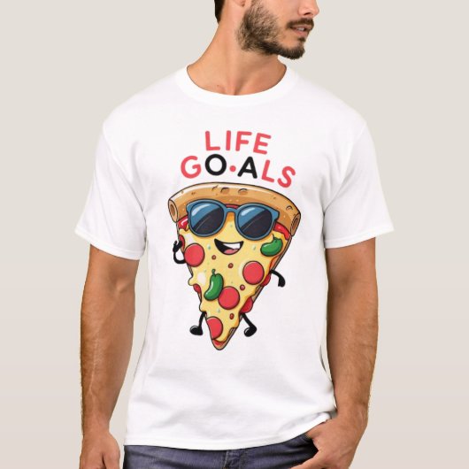 Life Goals Pizza Slice Funny T-Shirt (Vorderseite)