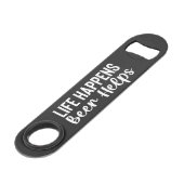 Life Happens, Beer Helps Steel Bottle Opener Speed Flaschenöffner (Rückseite Schrägansicht)