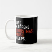 Life Happens Christmas Music Helps Christmas Teach Kaffeetasse (Links)