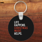 Life Happens Christmas Music Helps Christmas Teach Schlüsselanhänger (Vorderseite)