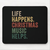 Life Happens Christmas Music Helps, Christmas Time Mousepad (Vorne)