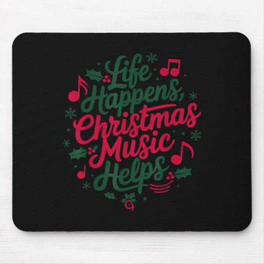 Life Happens Christmas Music Helps For Christmas M Mousepad (Vorne)
