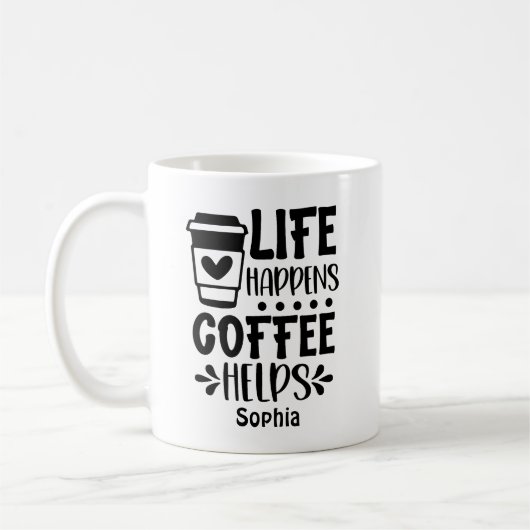 Life Happens Coffee Helps Fun for coffee lovers Kaffeetasse (Links)