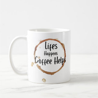 “Life Happens Coffee Helps Mug – Funny Coffee Love Kaffeetasse