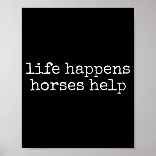 Life Happens Horses Help Funny Horse Lover Poster (Vorne)