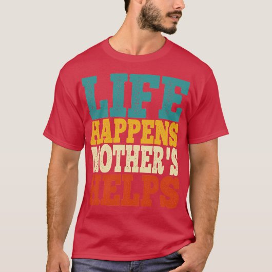 life happens mothers helps T-Shirt (Vorderseite)