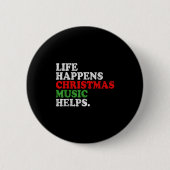 Life Happens Music Helps Funny Christmas Funny Men Button (Vorderseite)