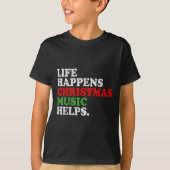 Life Happens Music Helps Funny Christmas Funny Men T-Shirt (Vorderseite)