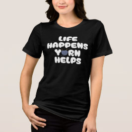 Life Happens Yarn Helps Funny Knitting Quote Tri-Blend Shirt