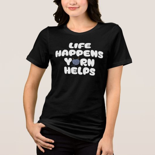 Life Happens Yarn Helps Funny Knitting Quote Tri-Blend Shirt (Vorderseite)