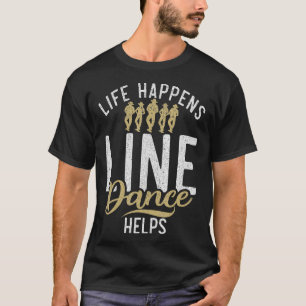 Life Happings Line Dance hilft Line Tanzen T-Shirt