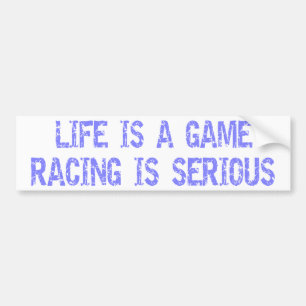Life Is A Game- Racing Is Serious Autoaufkleber
