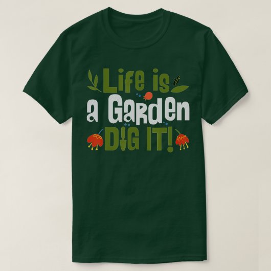 Life Is A Garden Dig It Plant Lover Gardeners Lan T-Shirt (Design vorne)