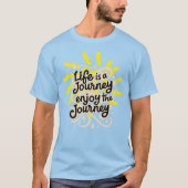 Life is a journey enjoy the journey T-Shirt (Vorderseite)