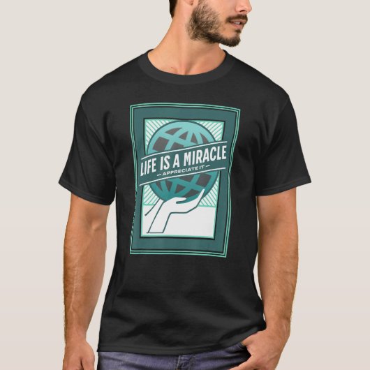 LIFE IS A MIRACLE, APPRECIATE IT, POSTER STYLE HAN T-Shirt (Vorderseite)