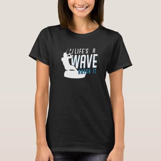 Life is a wave catch it Kitesurfing for Kitesurfe T-Shirt (Vorderseite)