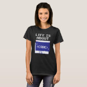 Life Is About Code Sayings Programmer Coder Coding T-Shirt (Vorne ganz)