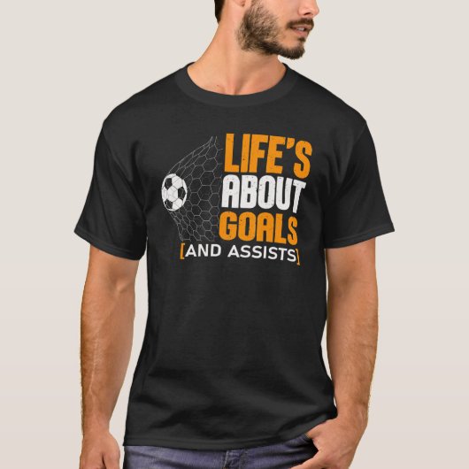 Life Is About Goals And Assists Futbol Soccer 21 T-Shirt (Vorderseite)
