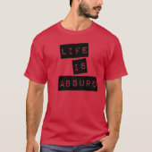 Life is Absurd (Black Tape) T-Shirt (Vorderseite)