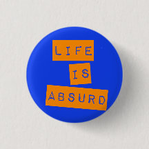 Life is Absurd Blue Orange