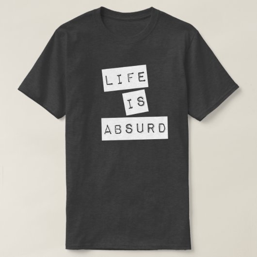 Life is Absurd (White Tape) T-Shirt (Design vorne)