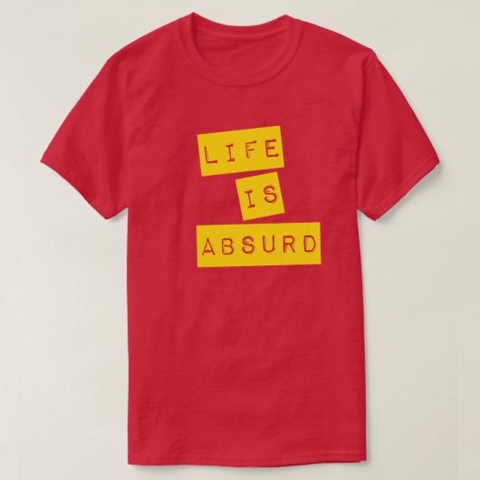 Life is Absurd (Yellow Tape) T-Shirt (Design vorne)