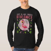Life Is All About Balance  Flamingo  Inspirational T-Shirt (Vorderseite)