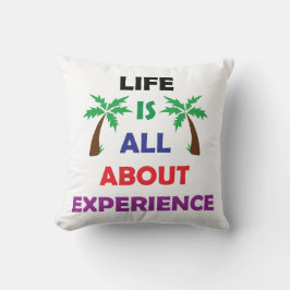 Life Is All About Experience Motivational Quote Kissen