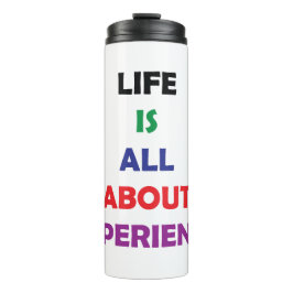 Life Is All About Experience Motivational Quote Thermosbecher