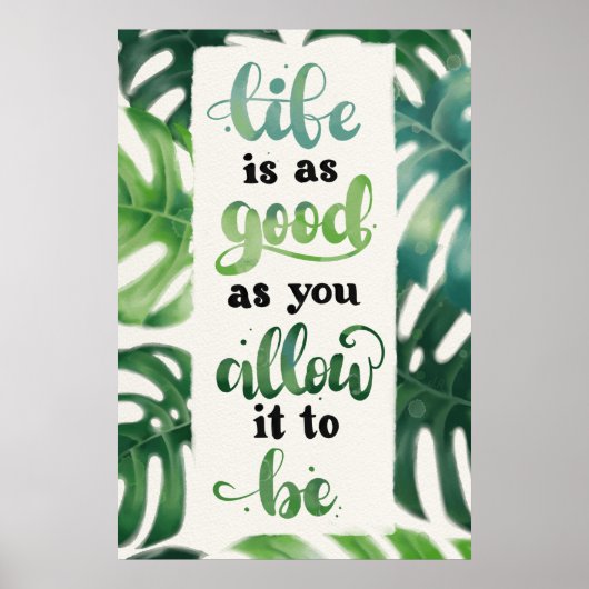Life is as Good as You Allow it to Be Poster (Vorne)