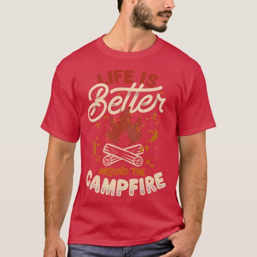 Life Is Better Around The Campfire by Tobe Fonseca T-Shirt (Vorderseite)