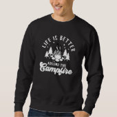 Life is Better Around the Campfire Funny Camping Sweatshirt (Vorderseite)