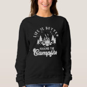 Life is Better Around the Campfire Funny Camping Sweatshirt (Vorderseite)