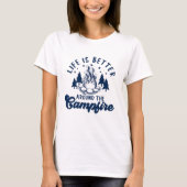 Life is Better Around the Campfire Funny Camping T-Shirt (Vorderseite)