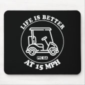 Life Is Better At 15 Mph Ptc Golf Cart Path Life Mousepad (Vorne)