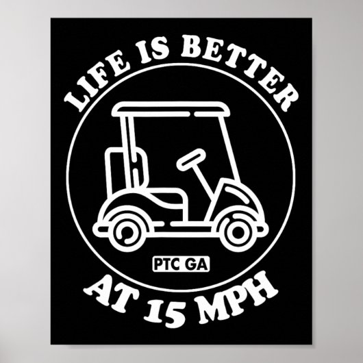 Life Is Better At 15 Mph Ptc Golf Cart Path Life Poster (Vorne)