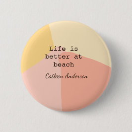 Life is better at beach yellow orange boho rustic  button