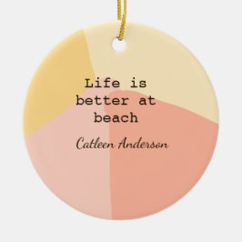 Life is better at beach yellow orange boho rustic  keramik ornament