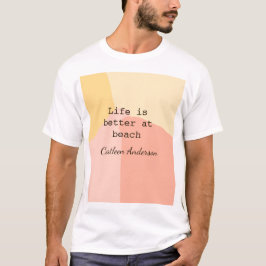 Life is better at beach yellow orange boho rustic  T-Shirt