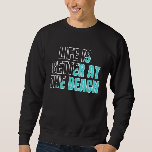Life is better at the beach cool summer sweatshirt (Vorderseite)