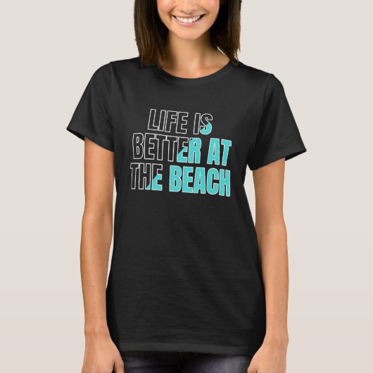 Life is better at the beach  cool summer T-Shirt (Vorderseite)