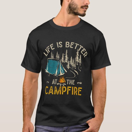 Life Is Better At The Campfire Funny Camper Camp C T-Shirt (Vorderseite)