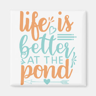 life is better at the pond magnet
