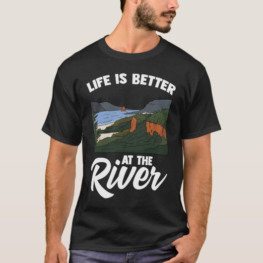 Life Is Better At The River Camping Outdoor Enthus T-Shirt (Vorderseite)